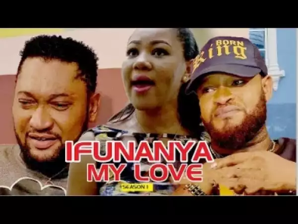 Video: Ifunaya [My Love] 1 - Latest Nigerian Nollywoood Movies 2018